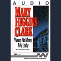 Cover Art for 9780743545198, Weep No More My Lady by Mary Higgins Clark
