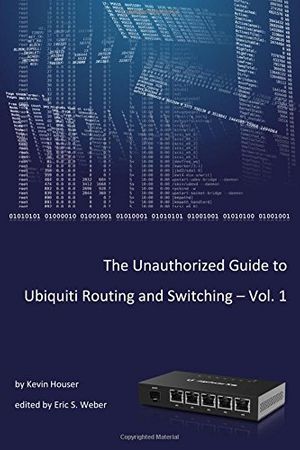 Cover Art for 9781977088369, The Unauthorized Guide To Ubiquiti Routing And Switching Vol1 by Kevin Houser