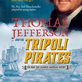 Cover Art for B07VBW1WYC, Thomas Jefferson and the Tripoli Pirates (Young Readers Adaptation) by Brian Kilmeade, Don Yaeger