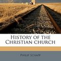 Cover Art for 9781172739738, History of the Christian Church by Philip Schaff