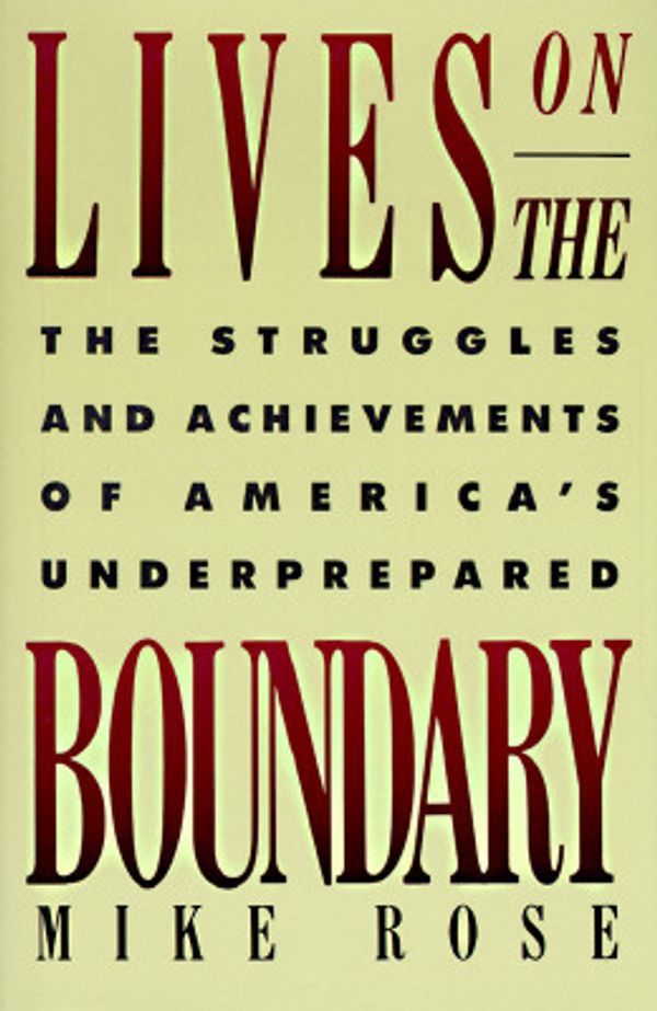 Cover Art for 9780029268216, Lives on the Boundary by Mike Rose