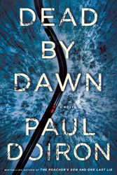 Cover Art for 9781250235107, Dead by Dawn: A Novel (Mike Bowditch Mysteries, 12) by Paul Doiron