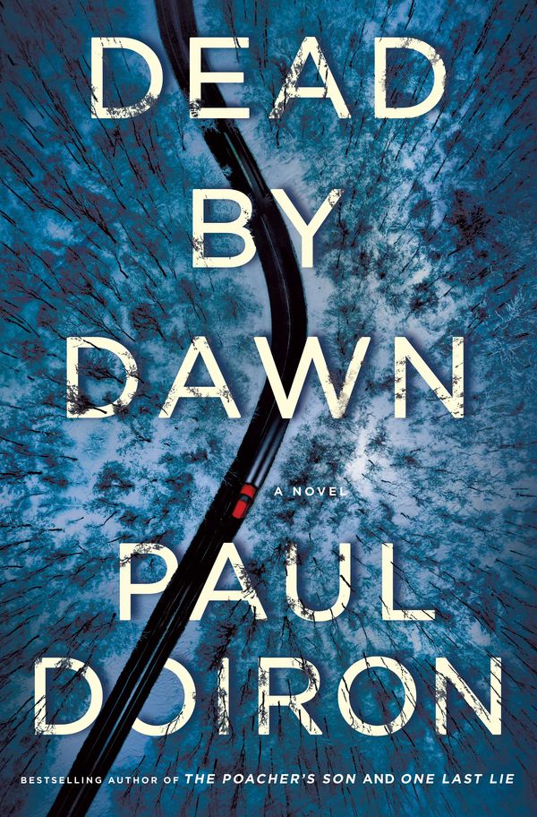 Cover Art for 9781250235107, Dead by Dawn: A Novel (Mike Bowditch Mysteries, 12) by Paul Doiron