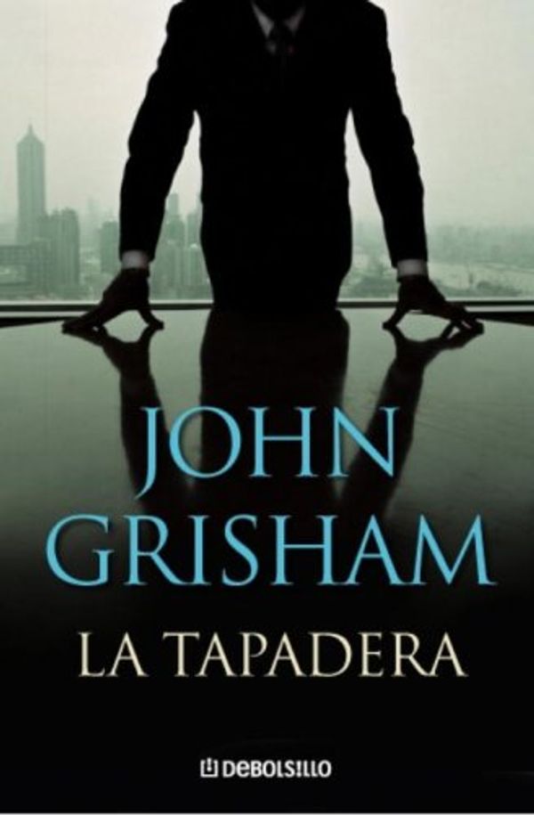 Cover Art for 9780307392497, La Tapadera (Spanish Edition) by John Grisham