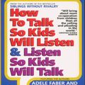 Cover Art for 9780671857011, How to Talk So Kids Will Listen and Listen So Kids Will Talk by Adele Faber, Elaine Mazlish