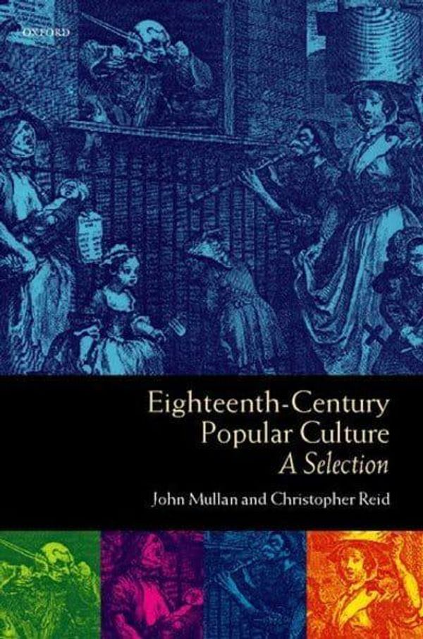 Cover Art for 9780198711346, Eighteenth-century Popular Culture by John Mullan, Christopher Reid