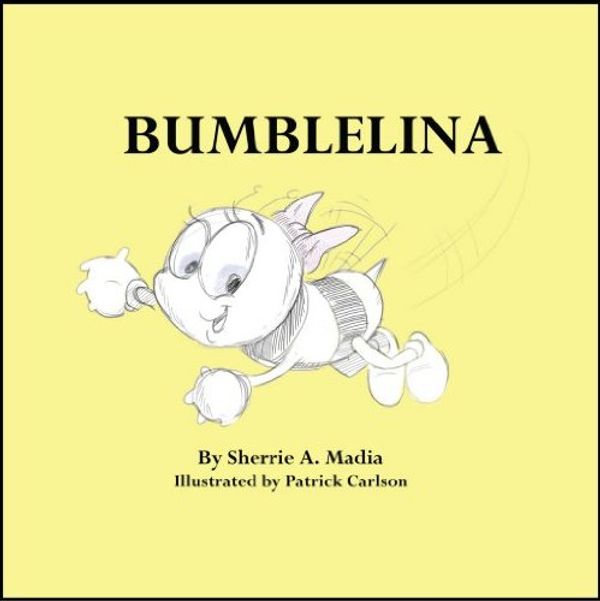 Cover Art for 9781935767909, Bumblelina by Sherrie A. Madia; Ph.D.