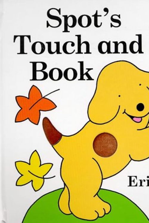 Cover Art for 9780723244172, Spot's Touch and Feel Book by Eric Hill