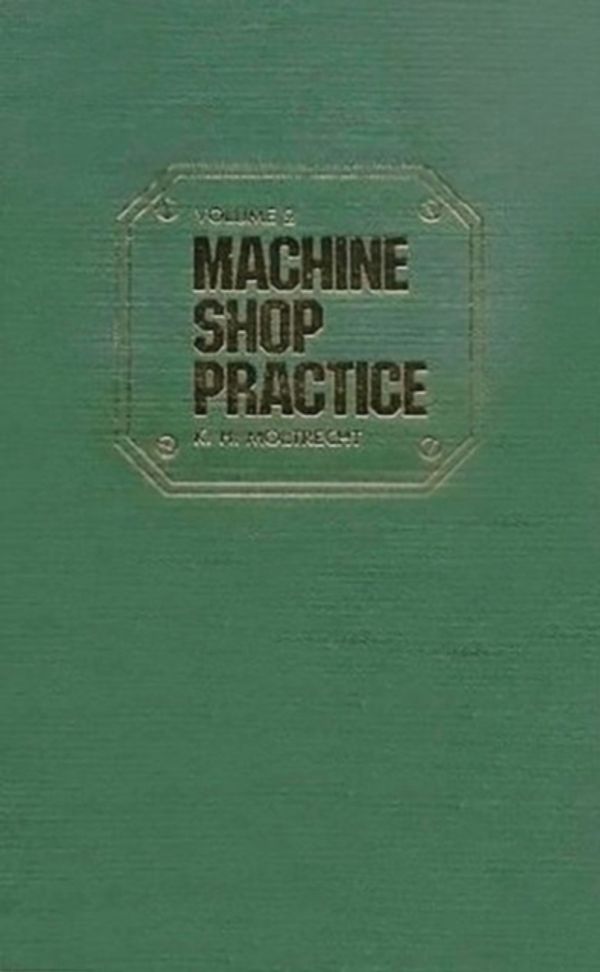 Cover Art for 9780831111267, Machine Shop Practice: v. 1 by Moltrecht, Karl