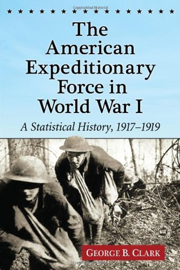 Cover Art for 9780786472239, The American Expeditionary Force in World War I by George B. Clark