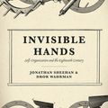 Cover Art for 9780226752051, Invisible Hands: Self-Organization in the Eighteenth Century by Jonathan Sheehan, Dror Wahrman