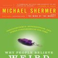 Cover Art for 9781429996761, Why People Believe Weird Things by Michael Shermer