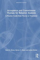 Cover Art for 9781032168098, Acceptance and Commitment Therapy for Behavior Analysts: A Practice Guide from Theory to Treatment (Behavior Science) by Dixon, Mark R., Hayes, Steven C., Belisle, Jordan