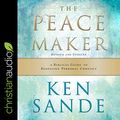 Cover Art for B08CF2JCJH, The Peacemaker: A Biblical Guide to Resolving Personal Conflict by Ken Sande