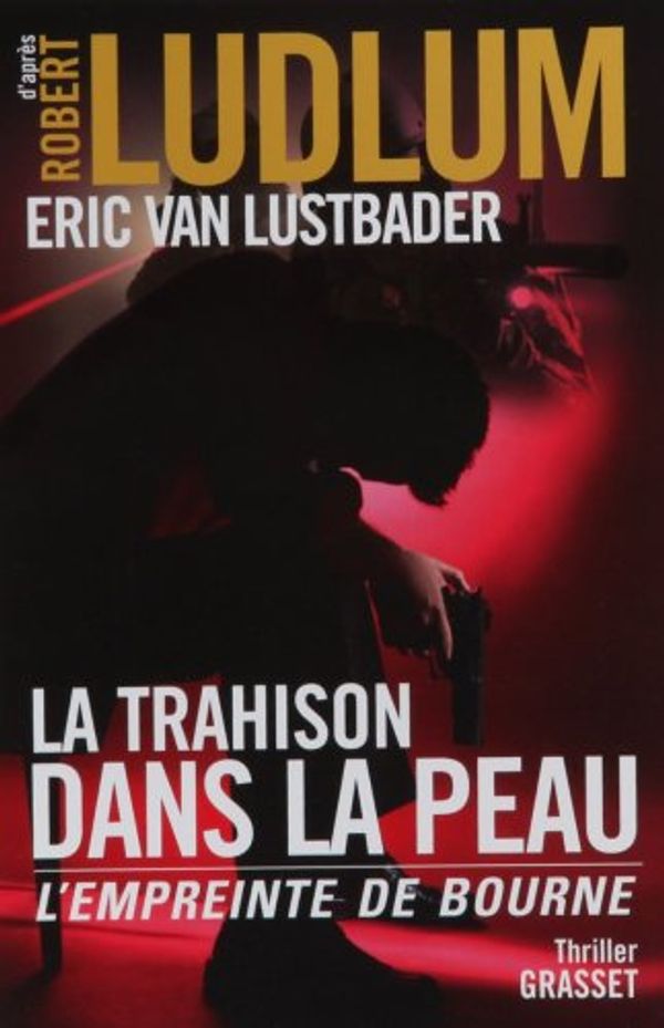 Cover Art for 9782246716112, La trahison dans la peau by Eric Van Lustbader, Robert Ludlum