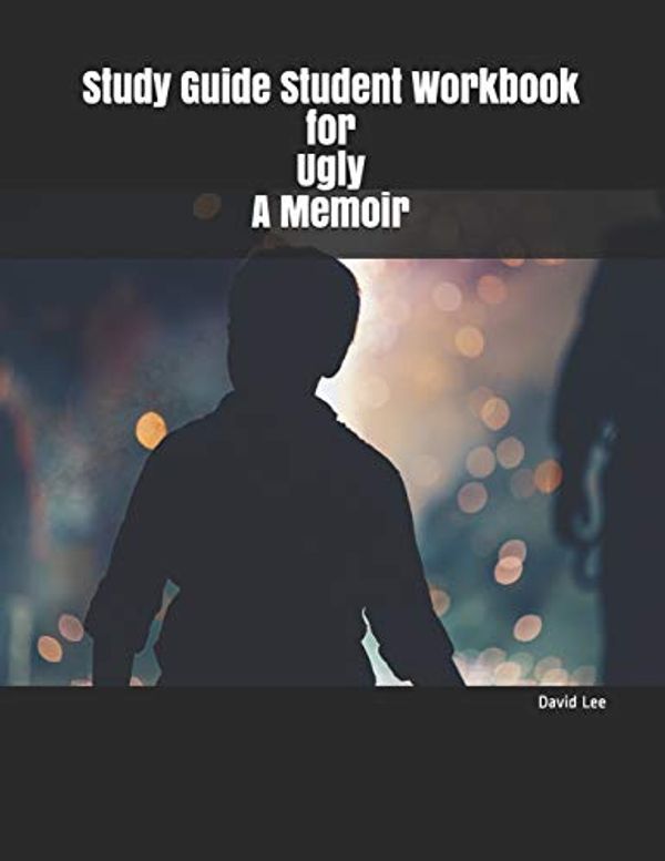 Cover Art for 9781790427338, Study Guide Student Workbook for Ugly A Memoir by David Lee