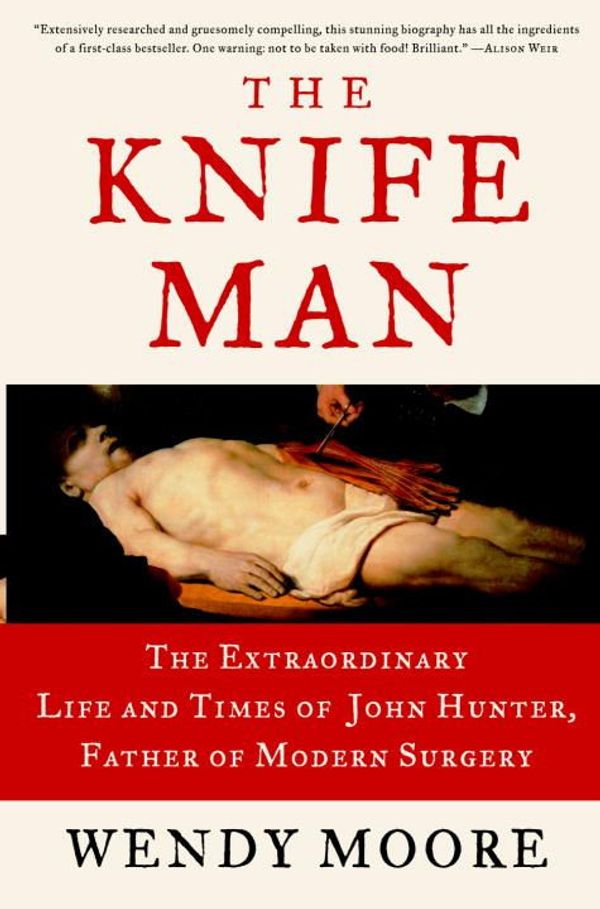Cover Art for 9780307419453, The Knife Man by Wendy Moore