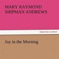 Cover Art for 9783842479449, Joy in the Morning by Mary Raymond Shipman Andrews