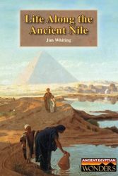 Cover Art for 9781601522528, Life Along the Ancient Nile by Jim Whiting