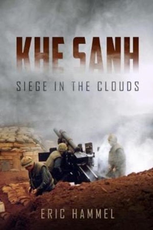 Cover Art for 9781612005904, Khe SanhSiege in the Clouds by Eric Hammel