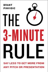 Cover Art for 9780525540724, 3-Minute Rule: Saying Less to Get More from Any Pitch or Presentation, The by Brant Pinvidic