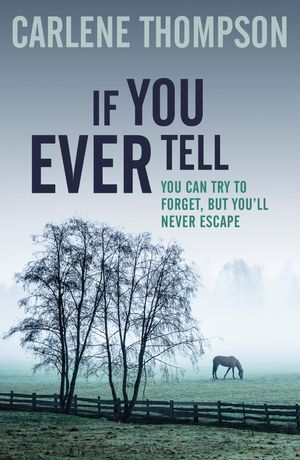 Cover Art for 9781444778878, If You Ever Tell by Carlene Thompson