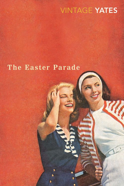Cover Art for 9780099518563, The Easter Parade by Richard Yates