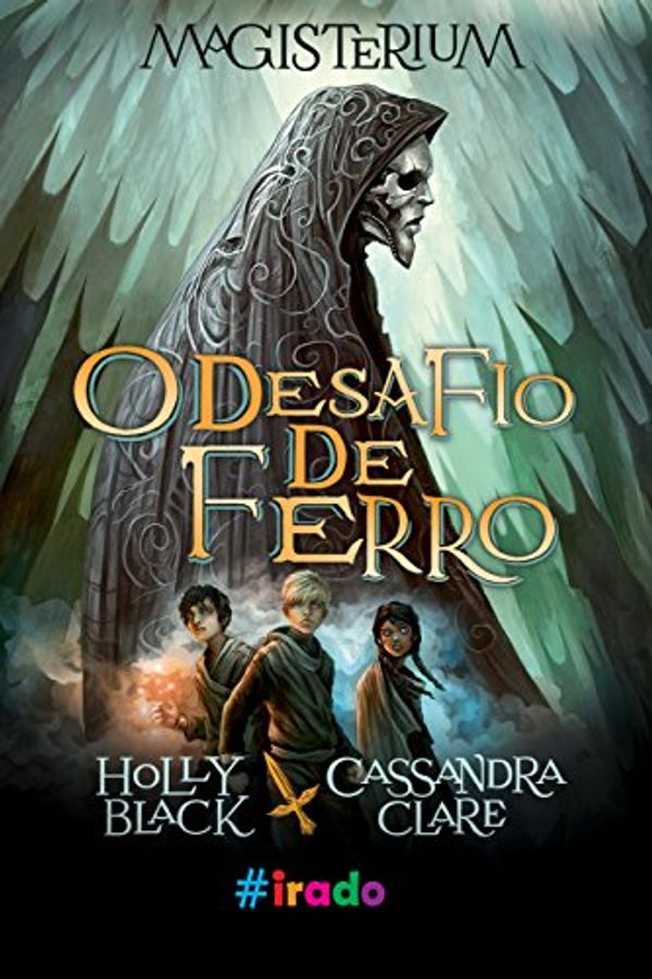 Cover Art for B00MOYGPPY, Magistérium: O desafio de ferro (Portuguese Edition) by Holly Black, Cassandra Clare