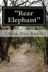 Cover Art for 9780984110001, "Rear Elephant" by MS Chloe Dee Noble