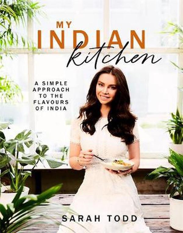 Cover Art for 9781925865646, My Indian Kitchen by Sarah Todd