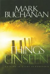 Cover Art for 9781590528839, Things Unseen: Living with Eternity in Your Heart by Mark Buchanan