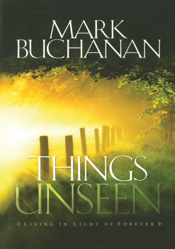 Cover Art for 9781590528839, Things Unseen: Living with Eternity in Your Heart by Mark Buchanan