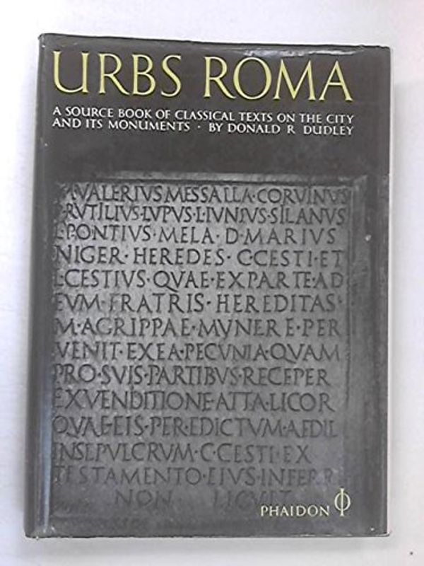Cover Art for B0000CNJR7, Urbs Roma: A Source Book of Classical Texts on the City and Its Monuments by Donald Dudley