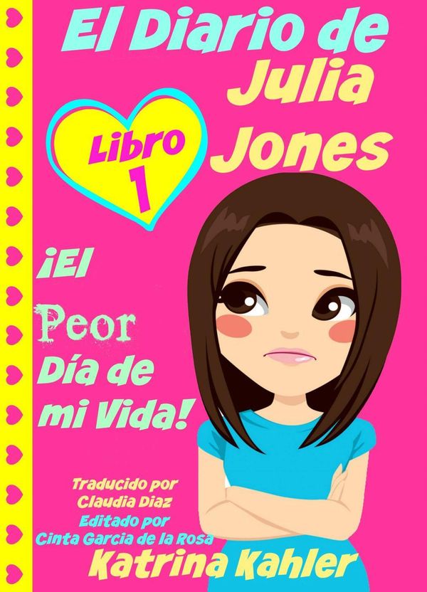 Cover Art for 9781633398542, El Diario de Julia Jones - Libro 1: !El Peor Día de mi Vida! by Katrina Kahler