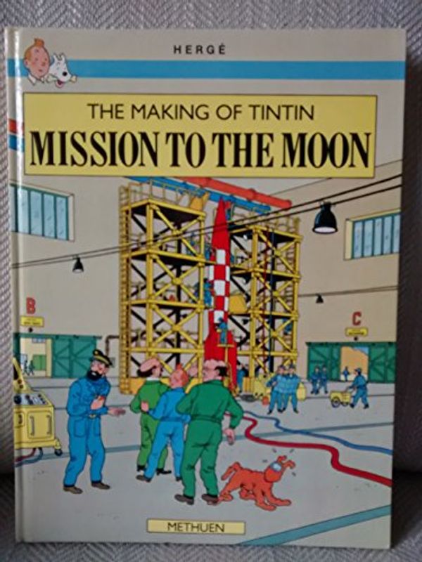 Cover Art for 9780416027327, The Making of Tintin-Mission to the Moon by Herge, Benoit Peeters