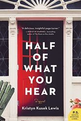 Cover Art for 9780062673350, Half of What You Hear by Kristyn Kusek Lewis