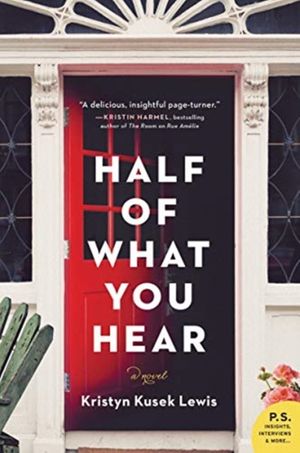 Cover Art for 9780062673350, Half of What You Hear by Kristyn Kusek Lewis
