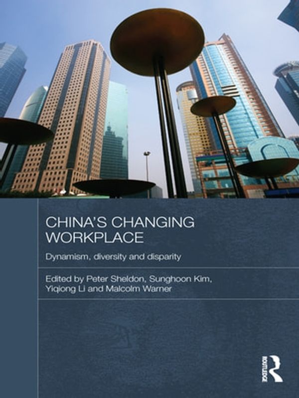 Cover Art for 9781136811517, China's Changing Workplace by Malcolm Warner, Peter Sheldon, Sunghoon Kim, Yiqiong Li