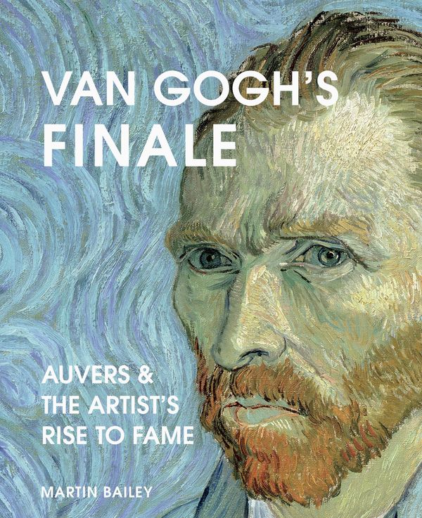 Cover Art for 9780711257009, Van Gogh's Finale: Auvers and the artist's rise to fame by Martin Bailey