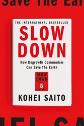 Cover Art for 9781399612975, Slow Down: The Deceleration Manifesto by Kohei Saito
