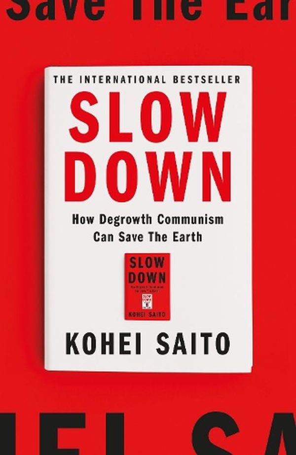 Cover Art for 9781399612975, Slow Down: The Deceleration Manifesto by Kohei Saito