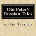 Cover Art for 9781500405366, Old Peter's Russian Tales by Arthur Ransome