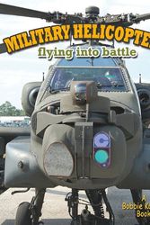 Cover Art for 9780778727491, Military Helicopters Flying Into Battle by Lynn Peppas