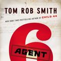 Cover Art for 9781847375681, Agent 6 by Tom Rob Smith