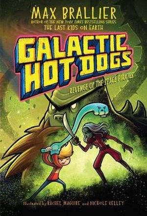 Cover Art for 9781534478022, Galactic Hot Dogs 3: Revenge of the Space Pirates by Max Brallier