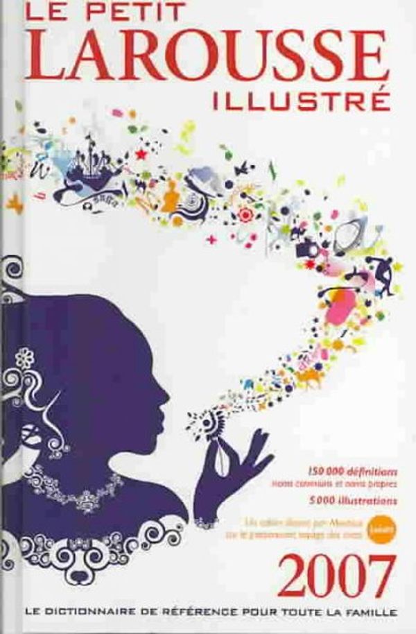 Cover Art for 9782035824912, Le Petit Larousse Illustre 2007 by Larousse Bilingual Dictionaries