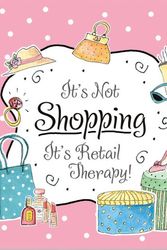 Cover Art for 9781591776857, It's Not Shopping, It's Retail Therapy! by Carol Brownlow and Tammy Zook