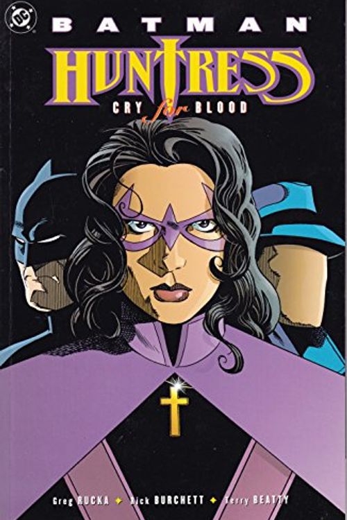 Cover Art for 9781563898013, Huntress: Cry for Blood by Greg Rucka, Rick Burchett, Terry Beatty