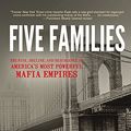 Cover Art for 9781494516888, Five Families: The Rise, Decline, and Resurgence of America's Most Powerful Mafia Empires by Selwyn Raab