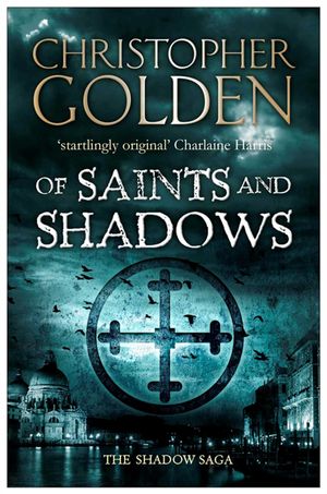 Cover Art for 9781847399472, Of Saints and Shadows by Christopher Golden